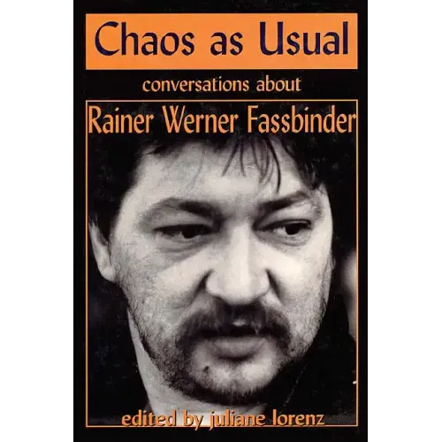 Chaos as Usual: Conversations About Rainer Werner Fassbinder