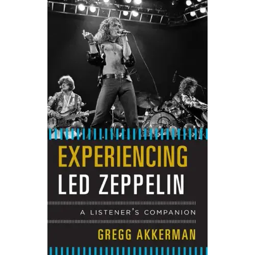 Experiencing Led Zeppelin: A Listener's Companion