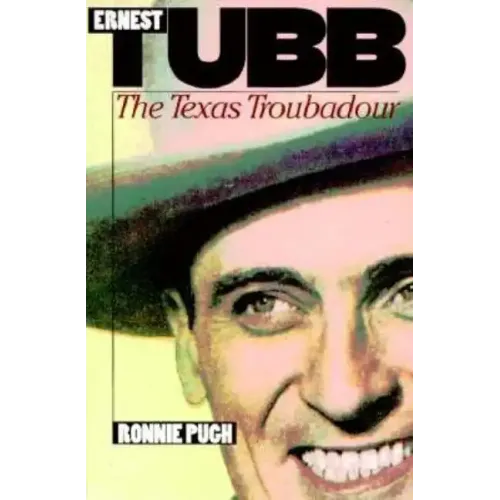 Ernest Tubb: The Texas Troubadour