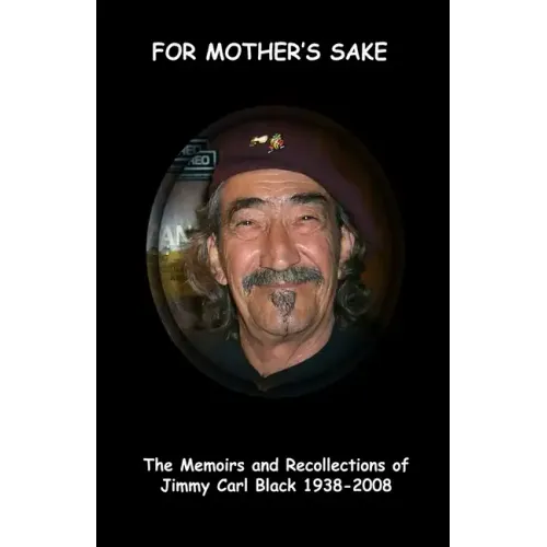 'For Mother's Sake': The Memoirs & Recollections of Jimmy Carl Black 1938-2008