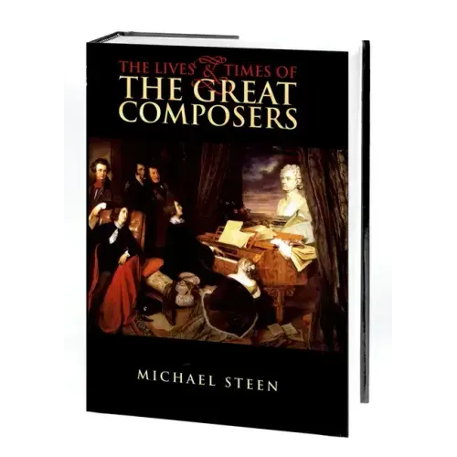 The Lives and Times of the Great Composers