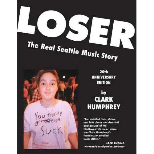 Loser: The Real Seattle Music Story: 20th Anniversary Edition