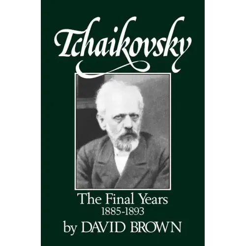 Tchaikovsky: The Final Years 1855-1893