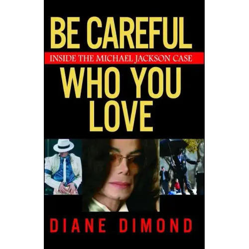 Be Careful Who You Love: Inside the Michael Jackson Case