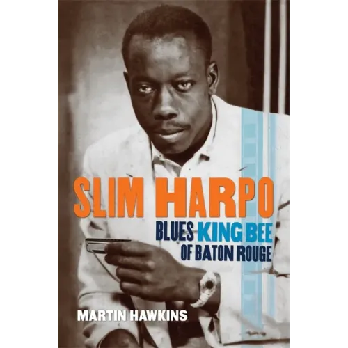 Slim Harpo: Blues King Bee of Baton Rouge