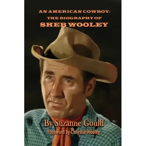 An American Cowboy: The Biography of Sheb Wooley