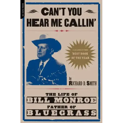 Can't You Hear Me Calling: The Life of Bill Monroe, Father of Bluegrass
