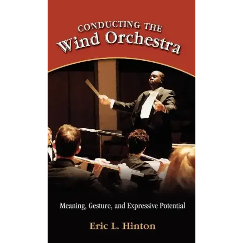 Conducting the Wind Orchestra: Meaning, Gesture, and Expressive Potential