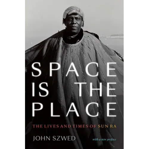 Space Is the Place: The Lives and Times of Sun Ra