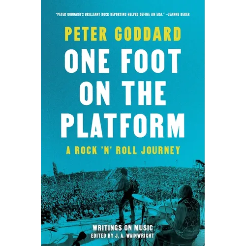 One Foot on the Platform: A Rock 'n' Roll Journey