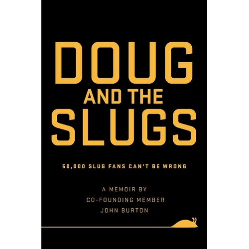 Doug and The Slugs: 50,000 Slug Fans Can't be Wrong