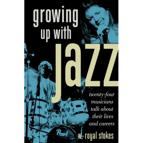 Growing Up with Jazz: Twenty Four Musicians Talk about Their Lives and Careers