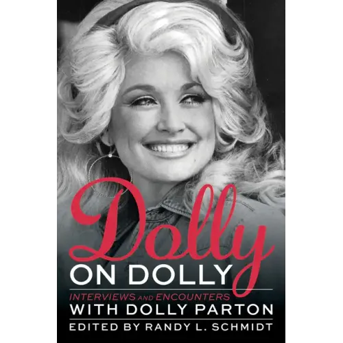 Dolly on Dolly: Interviews and Encounters with Dolly Parton
