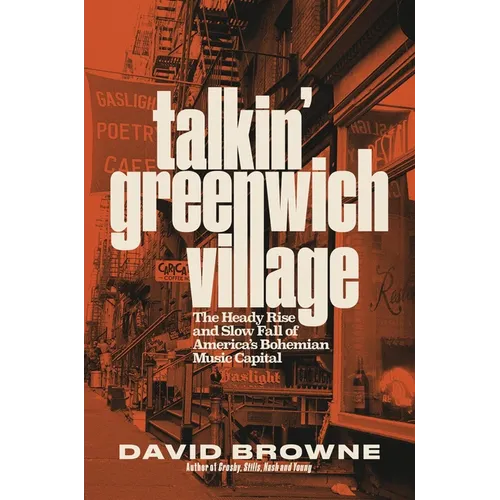 Talkin' Greenwich Village: The Heady Rise and Slow Fall of America's Bohemian Music Capital