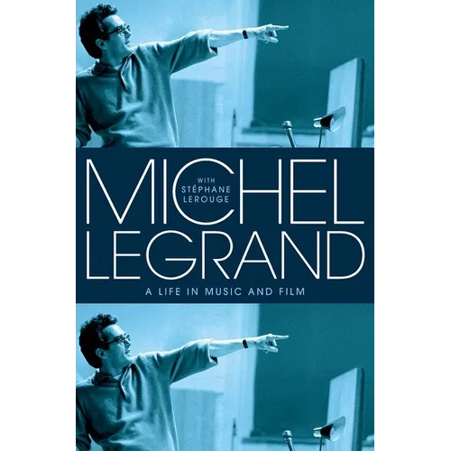 Michel Legrand: A Life in Music and Film