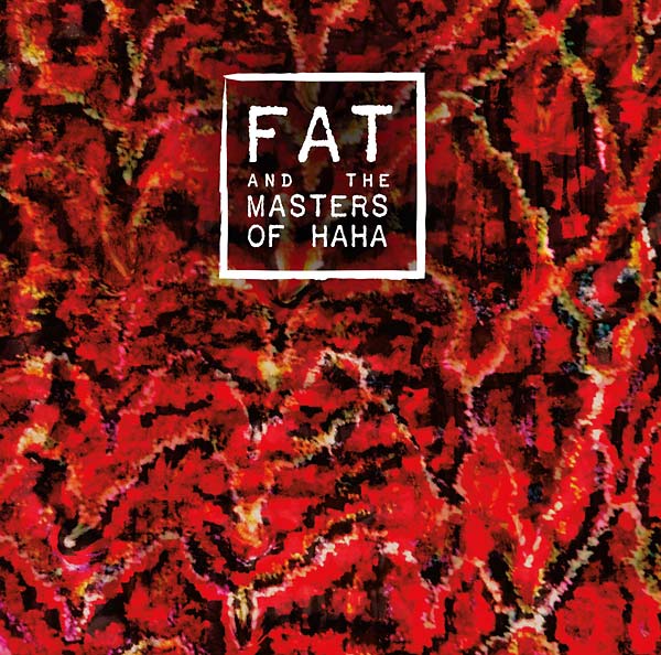 FAT and the Masters of Haha (CD)