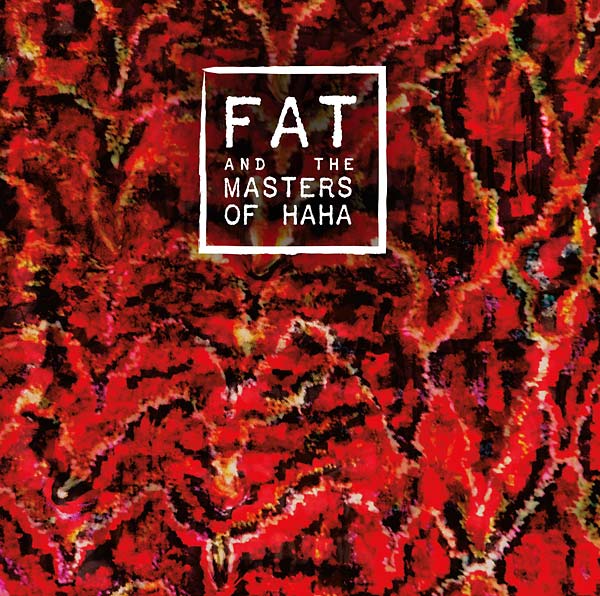 FAT and the Masters of Haha (Vinyl) - Apocalypse Vinyl