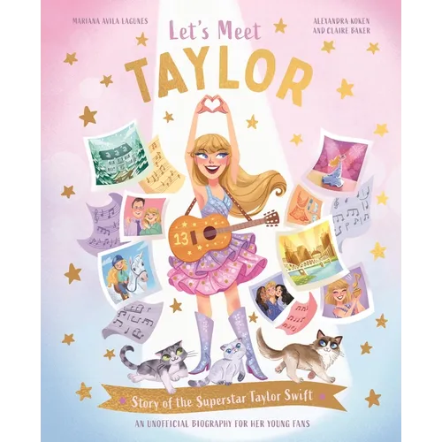 Let's Meet Taylor: Story of the Superstar Taylor Swift