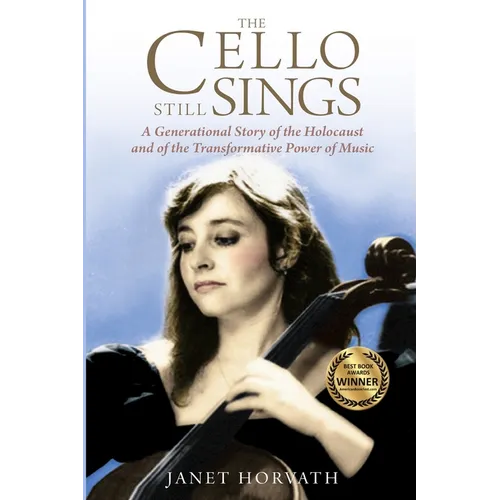 The Cello Still Sings: A Generational Story of the Holocaust and of the Transformative Power of Music