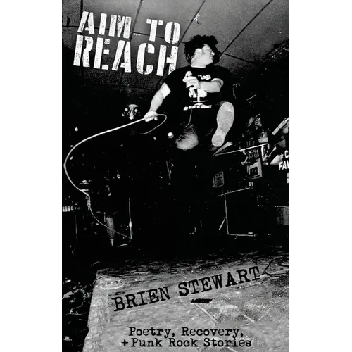 Aim To Reach: Poetry, Recovery, + Punk Rock Stories