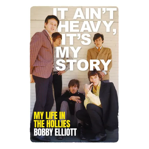 It Ain't Heavy, It's My Story: My Life in the Hollies