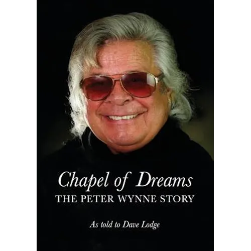 Chapel of Dreams: The Peter Wynne Story