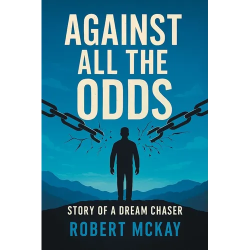 Against All the Odds: Story of a Dream Chaser