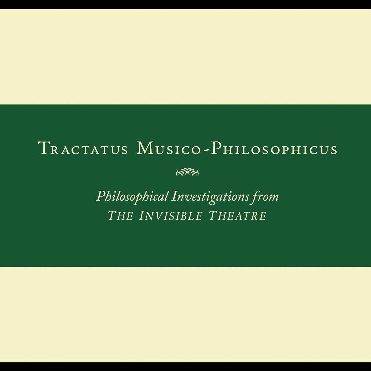 Tractatus Musico-Philosophicus-Philosophical Investigations from The Invisible Theatre (CD)