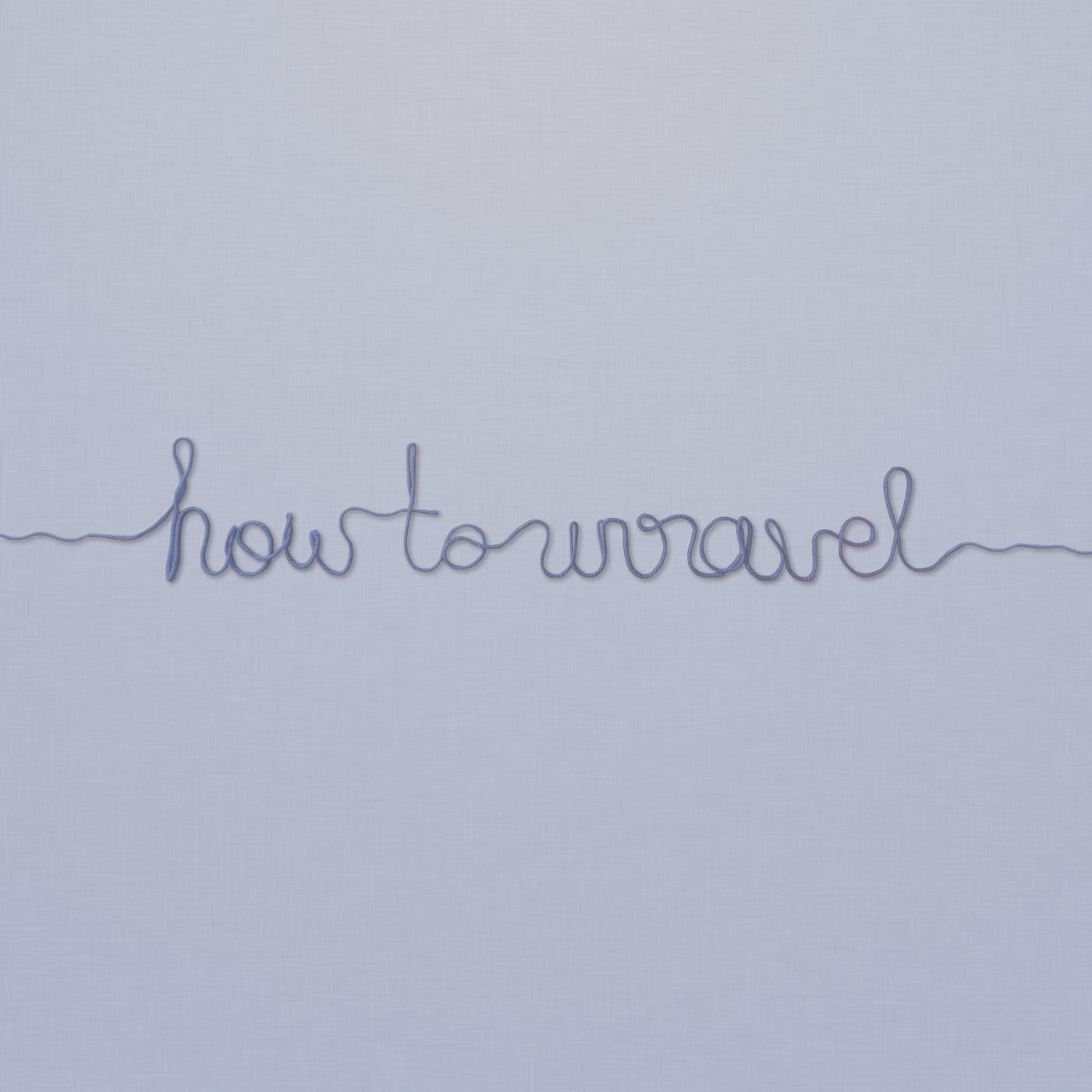 How To Unravel (Vinyl)