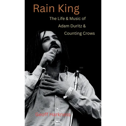 Rain King: The Life and Music of Adam Duritz and Counting Crows