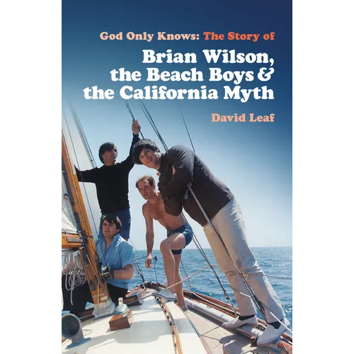 God Only Knows: The Story of Brian Wilson, the Beach Boys and the California Myth