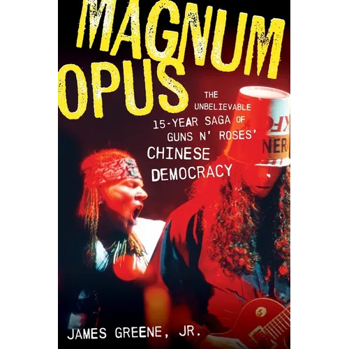 Magnum Opus: The Unbelievable 15-Year Saga of Guns N' Roses' Chinese Democracy - Paperback