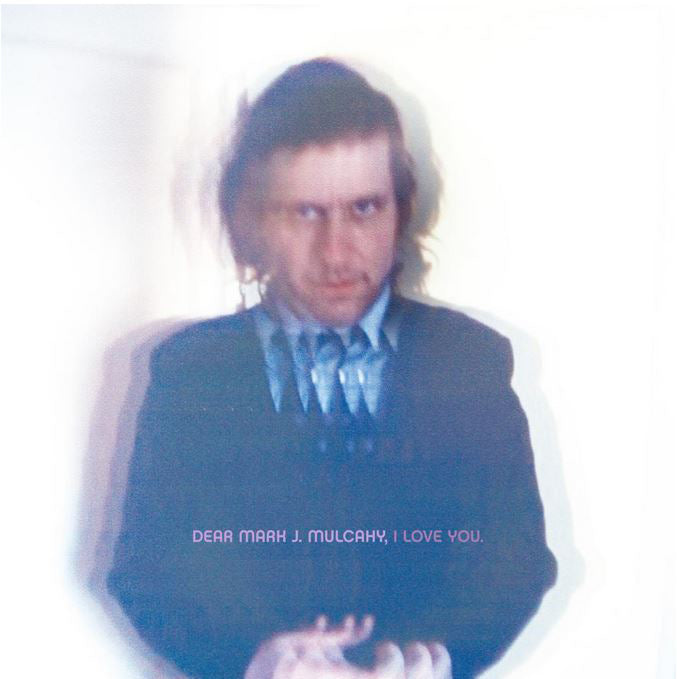 Dear Mark J. Mulcahy, I Love You (CD)