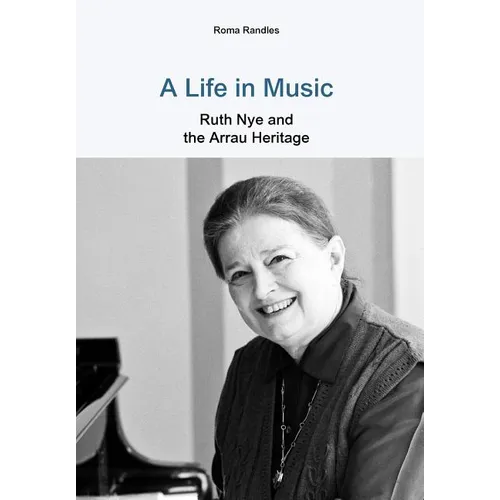 A Life in Music Ruth Nye and the Arrau Heritage