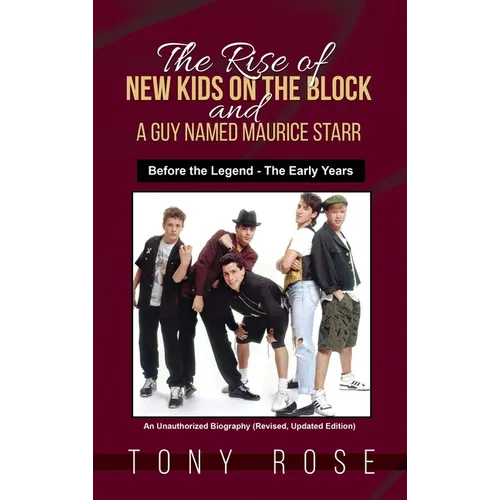 The Rise of the New Kids on the Block and A Guy Named Maurice Starr: Before the Legend - The Early Years