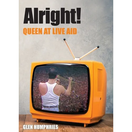 Alright!: Queen at Live Aid