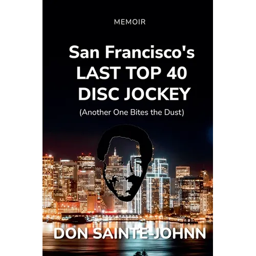 San Francisco's LAST TOP 40 DISC JOCKEY