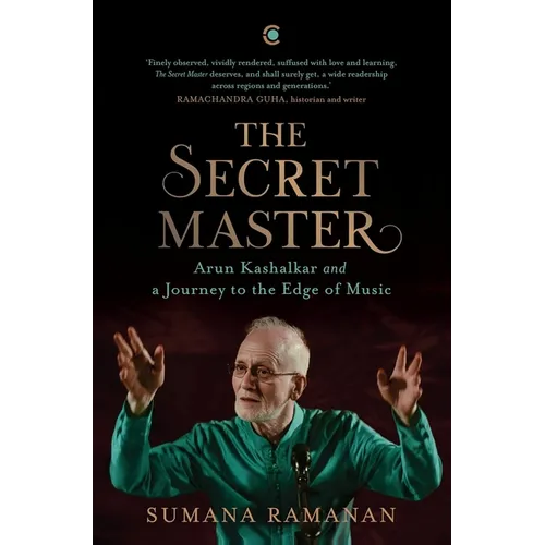 The Secret Master: Arun Kashalkar and a Journey to the Edge of Music