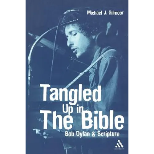 Tangled Up in the Bible: Bob Dylan & Scripture