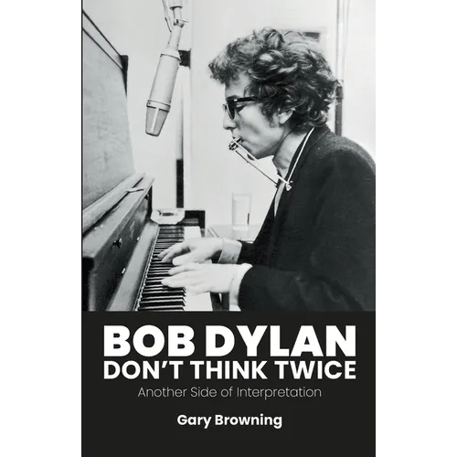 Bob Dylan - Don't Think Twice: Another Side of Interpretation