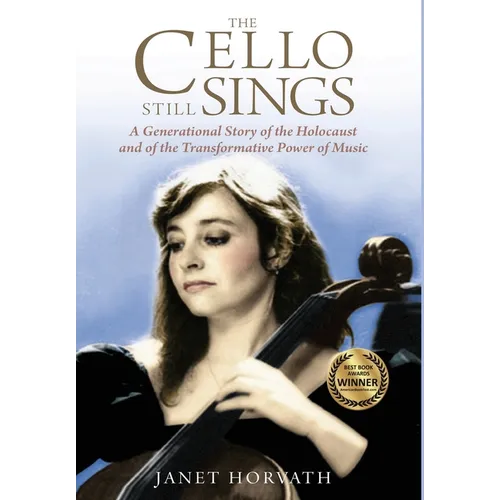 The Cello Still Sings: A Generational Story of the Holocaust and of the Transformative Power of Music