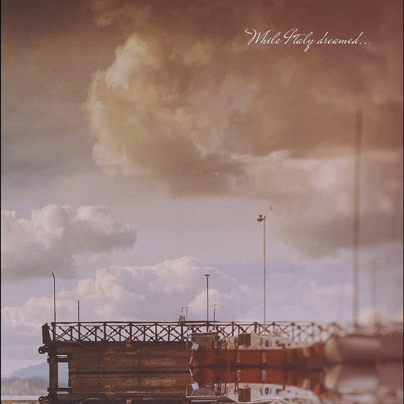 While Italy Dreamed ….Through Summers Of Haze (Vinyl)