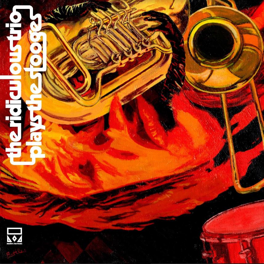 The Ridiculous Trio Plays The Stooges (CD)