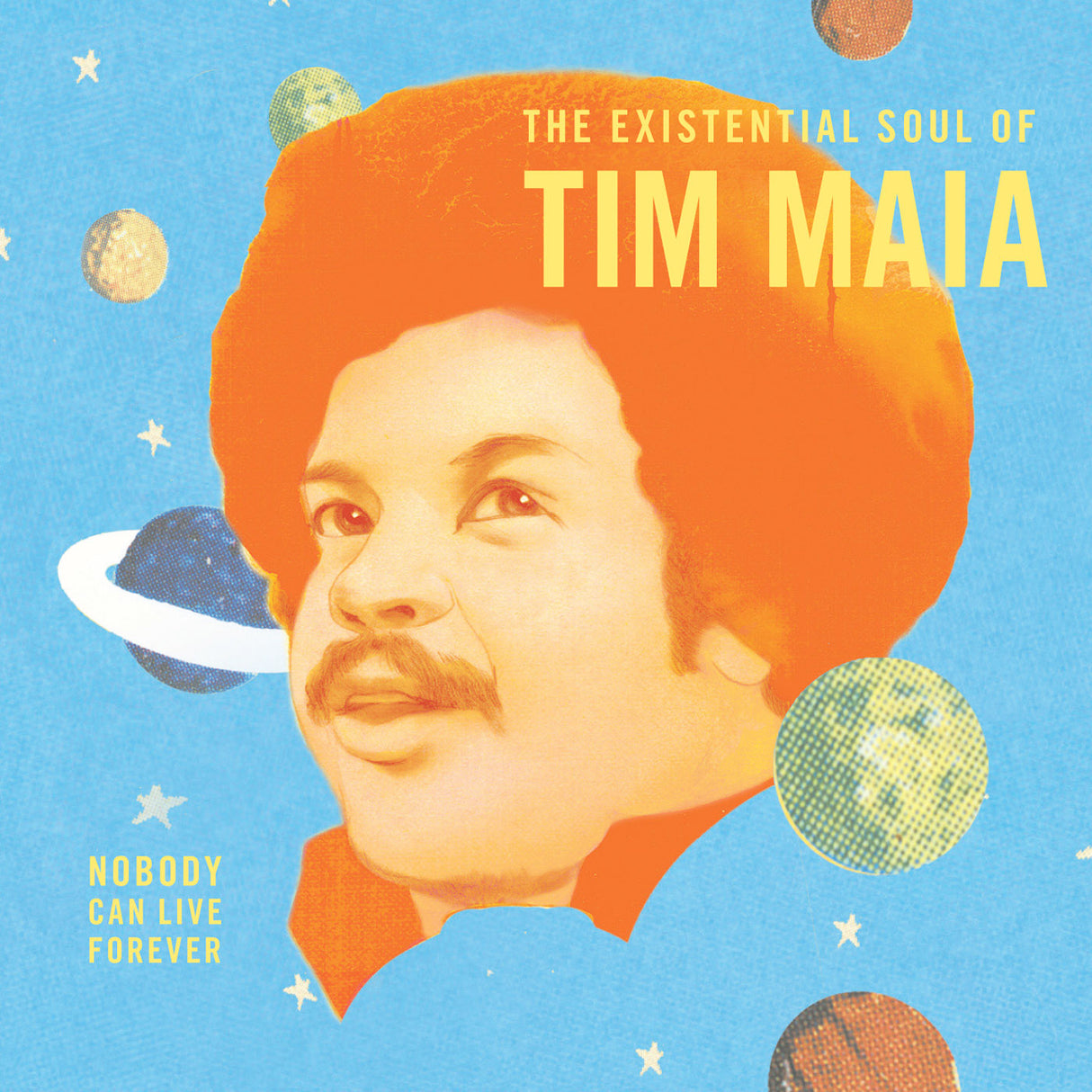 Nobody Can Live Forever: The Existential Soul of Tim Maia (Vinyl)