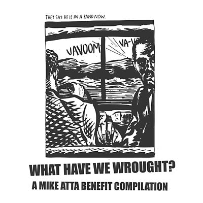 What Have We Wrought? A Mike Atta Benefit Compilation (Vinyl) - Apocalypse Vinyl