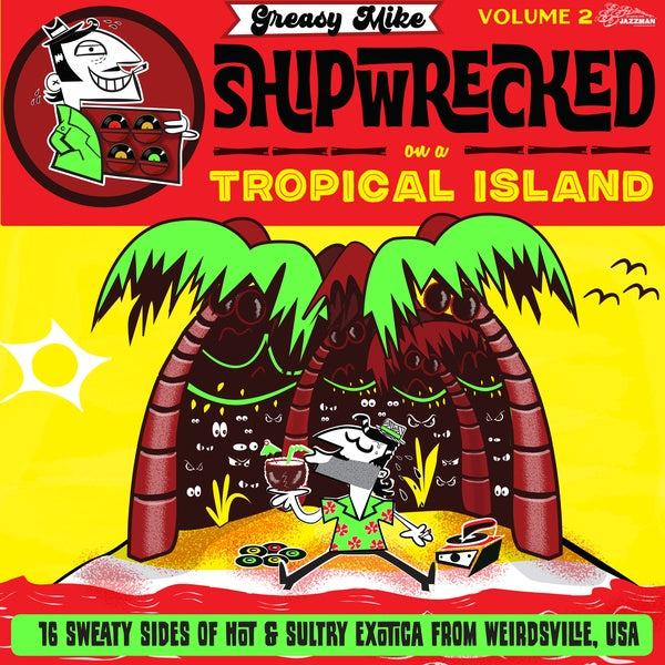 Greasy Mike Volume 2: Shipwrecked On A Tropical Island (Vinyl)