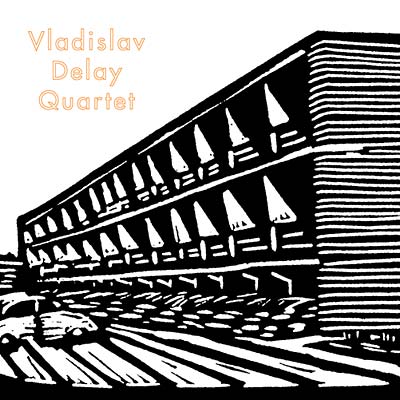 Vladislav Delay Quartet (CD)
