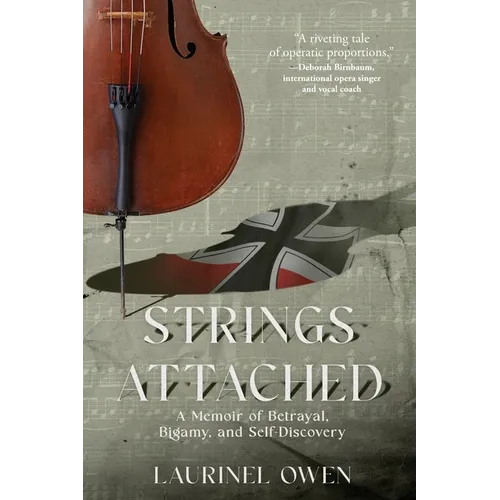 Strings Attached: A Memoir of Betrayal, Bigamy, and Self-Discovery