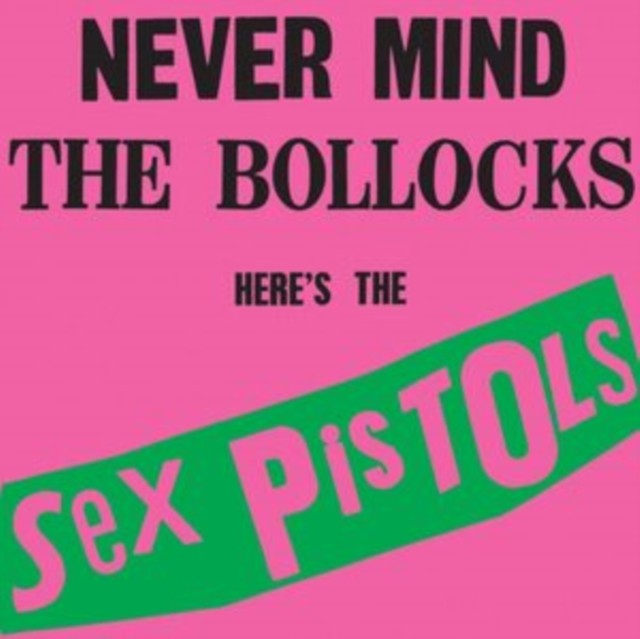 Never Mind The Bollocks: Here's The Sex Pistols