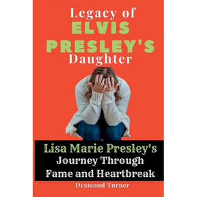 Legacy of Elvis Presley's Daughter: Lisa Marie Presley's Journey Through Fame and Heartbreak